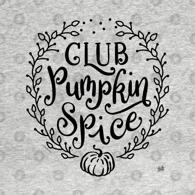 Funny Pumpkin Spice Lovers Club by DoubleBrush